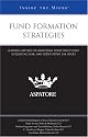 Fund Formation Strategies: Leading Lawyers on Analyzing Fund Structures, Mitigating Risk, and Identifying Tax Issues (Inside the Minds)