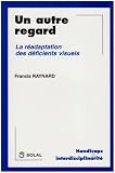 Un autre regard : la r�adaptation des d�ficients visuels