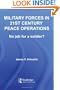 Military Forces in  21st Century Peace Operations:  No Job for a Soldier (Contemporary Security Studies)
