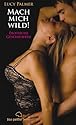 Mach mich wild! Erotische Geschichten