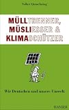 M&uuml;lltrenner, M&uuml;sliesser und Klimasch&uuml;tzer: Wir Deutschen und unsere Umwelt - Volker Quaschning