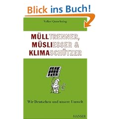M�lltrenner, M�sliesser und Klimasch�tzer: Wir Deutschen und unsere Umwelt