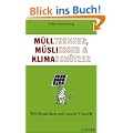M�lltrenner, M�sliesser und Klimasch�tzer: Wir Deutschen und unsere Umwelt