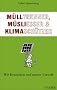 M�lltrenner, M�sliesser und Klimasch�tzer: Wir Deutschen und unsere Umwelt