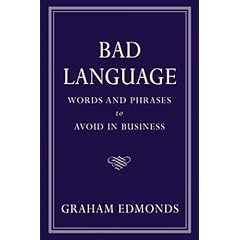 Bad Language: Words and Phrases to Avoid in Business