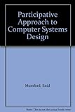 A participative approach to computer systems design : a case study of the introduction of a new computer system