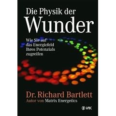 Die Physik der Wunder: Wie Sie auf das Energiefeld Ihres Potenzials zugreifen