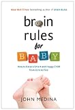 Brain Rules for Baby: How into Raise a Smart & Happy Child from Zero into Five