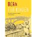 Bern f�r Kinder: Die Stadt erleben, entdecken und entr�tseln