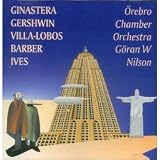 Search : Nilsson conducts Ginastera, Gershwin, Villa-Lobos, Barber & Ives