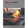 Le m�tal : Mise en forme, forgeage et soudage