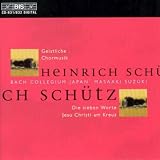 Schütz: Geistlich Chormusik (Op 11); Die sieben Worte Jesu Christ am Kreuz /Suzuki