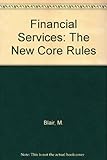Financial services : the new core rules