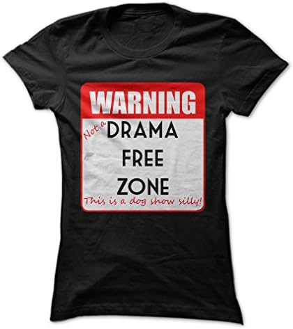 Not A Drama Free Zone This Is A Dog Show! (Large;Black)