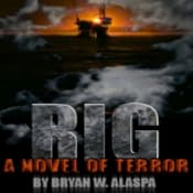 Rig: A Novel of Terror | [Bryan W. Alaspa]