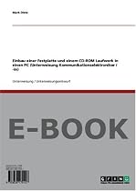 Einbau einer Festplatte und einem CD-ROM Laufwerk in einen PC (Unterweisung Kommunikationselektroniker / -in)
