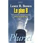 Le plan B : Pour un pacte �cologique mondial