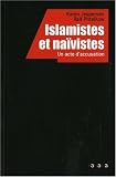 Islamistes et naïvistes : Un acte d\'accusation