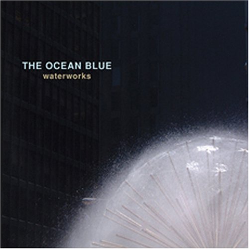 The Ocean Blue - Waterworks - Zortam Music