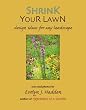 Shrink Your Lawn: Design ideas for any landscape