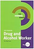The essential drug and alcohol worker
