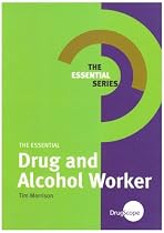 The Essential Drug and Alcohol Worker