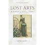 Lost Arts: A Celebration of Culinary Traditions by Lynn Alley