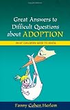 Great Answers to Difficult Questions about Adoption: What Children Need to Know
