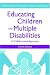 Educating Children With Multiple Disabilities: A Collaborative Approach