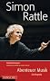 Simon Rattle: Abenteuer der Musik. Die Biografie
