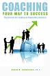 Coaching Your Way to Success: The process for leading an innovative business