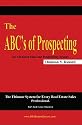 The ABC's of Prospecting: The Ultimate System for Every Real Estate Sales Professional