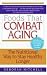 Book Foods That Combat Aging: The Nutritional Way to Stay Healthy Longer (Lynn Sonberg Books)