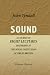 Sound: A Course of Eight Lectures Delivered at the Royal Institution of Great Britain