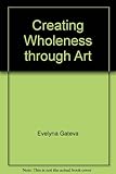 Creating wholeness through art : global artistic creation of the educational training process