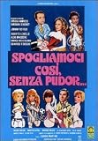 Spogliamoci Cosi` Senza Pudor