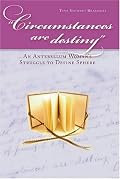 Circumstances Are Destiny: An Antebellum Woman's Struggle to Define Sphere (Civil War in the North)