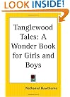 Tanglewood Tales: A Wonder Book for Girls and Boys