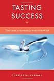  : Tasting Success: Your Guide to Becoming a Professional Chef