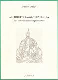 Architettura della tecnologia. Note sull'evoluzione dei tipi costruttivi (Strumenti didattici)