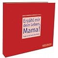 Erz�hl mir dein Leben, Mama!: Fragen an die beste aller M�tter