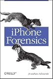 iPhone Forensics: Recovering Evidence, Personal Data, and Corporate Assets