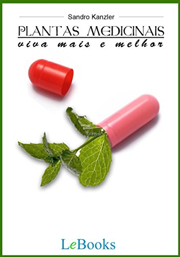 Plantas medicinais: Viva mais e melhor! (Coleção Terapias Naturais) (Portuguese Edition)