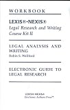 Lexis-Nexis Legal Research and Writing Course Kit II, Workbook (Legal Analysis and Writing, Electronic Guide to Legal Research)