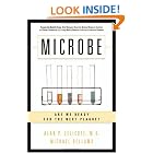Microbe: Are We Ready for the Next Plague? by Alan Zelicoff MD and Michael Bellomo