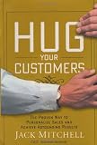 Hug Your Customers: The Proven Way to Personalize Sales and Achieve Astounding Results