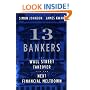 13 Bankers: The Wall Street Takeover and the Next Financial Meltdown