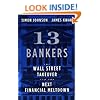 13 Bankers: The Wall Street Takeover and the Nex... by Simon Johnson