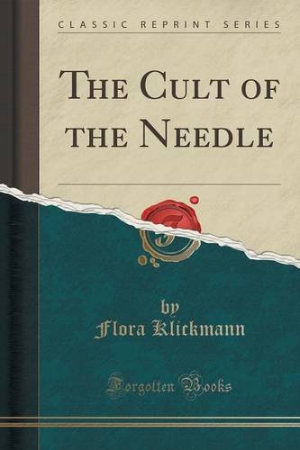 The Cult of the Needle (Classic Reprint), by Flora Klickmann
