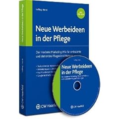 Neue Werbeideen in der Pflege: Der moderne Marketingmix f�r ambulante und station�re Pflegeeinrichtungen